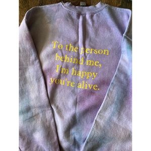 Happy you’re alive Mental health sweatshirt : tie dye : kindness : unisex